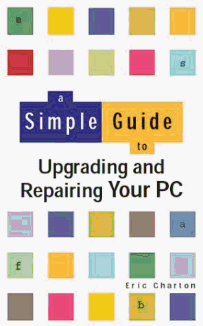 Book A Simple Guide To Upgrading And Repairing Your Pc (simple Guide) free