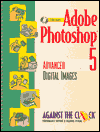 Book Adobe Photoshop 5: Advanced Digital Images (Against the Clock Series) free