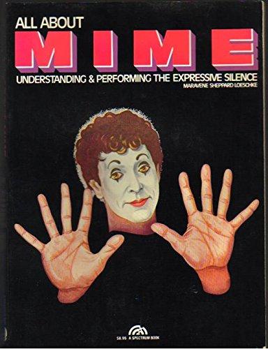 Book All About Mime: Understanding And Performing The Expressive Silence free