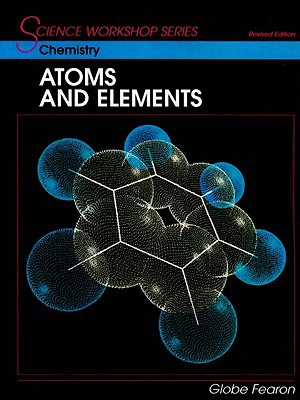 Book SCIENCE WORKSHOP SERIES:CHEMISTRY/ATOMS & ELEMENTS STUDENT'S EDITION 2000C free