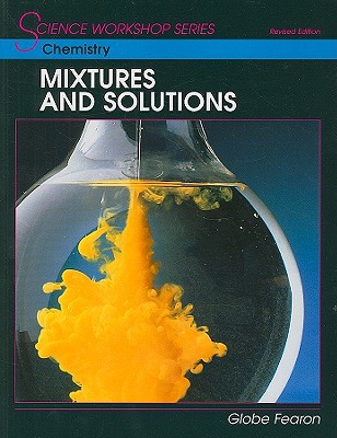Book SCIENCE WORKSHOP SERIES:CHEMISTRY/MIXTURES & SOLUTIONS STUDENT'S EDITION 2000C free
