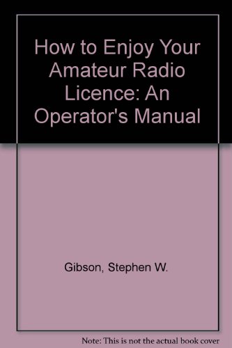 Book How To Enjoy Your Amateur Radio License: An Operator's Manual free Book How To Enjoy Your Amateur Radio License: An Operator's Manual free