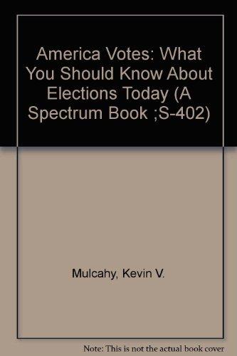Book America Votes: What You Should Know About Elections Today (A Spectrum Book ;S-402) free
