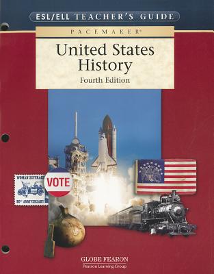 Book PACEMAKER UNITED STATES HISTORY ENGLISH AS A SECOND LANGUAGE AND ENGLISH LANGUAGE LEARNERS TEACHER'S GUIDE 2004 (Pacemaker Curriculum United States History) free