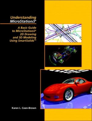 Book Understanding MicroStation/J: A Basic Guide to MicroStation/J2D Drawing and 3D Modeling Using Smart Solids free