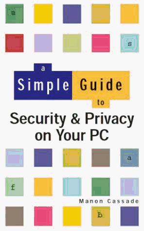 Book Simple Guide To Security And Privacy On Your Pc free