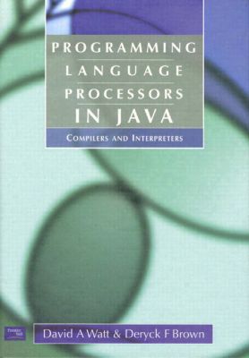 Book Programming Language Processors in Java: Compilers and Interpreters free