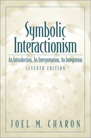 Book Symbolic Interactionism: An Introduction, An Interpretation, An Integration (7th Edition) free