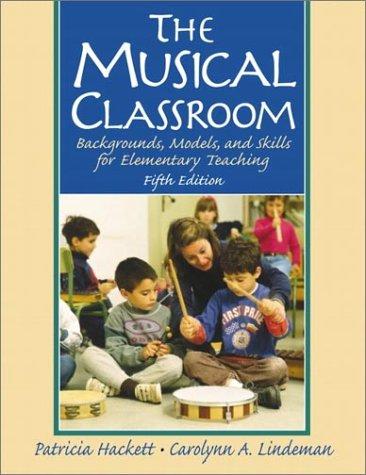 Book The Musical Classroom: Backgrounds, Models, and Skills for Elementary Teaching (5th Edition) free