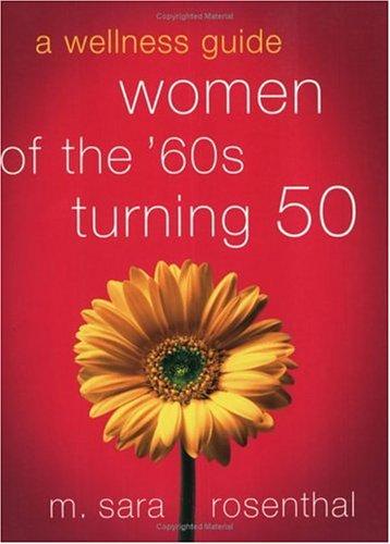 Book Women of the 60s Turning 50:a Wellness Guide for Boomers --2000 publication. free