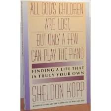 Book All God's Children Are Lost, but Only a Few Can Play the Piano: Finding a Life That Is Truly Your Own free