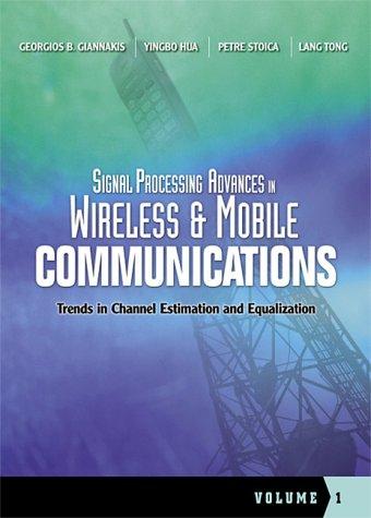 Book Signal Processing Advances in Wireless and Mobile Communications, Volume 1: Trends in Channel Estimation and Equalization free