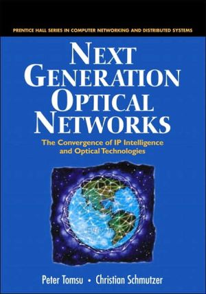 Book Next Generation Optical Networks: The Convergence of Ip Intelligence and Optical Technology free
