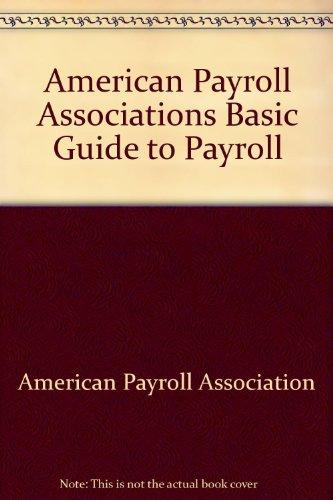 Book American Payroll Associations Basic Guide To Payroll free