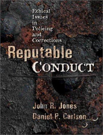 Book Reputable Conduct: Ethical Issues in Policing and Corrections free
