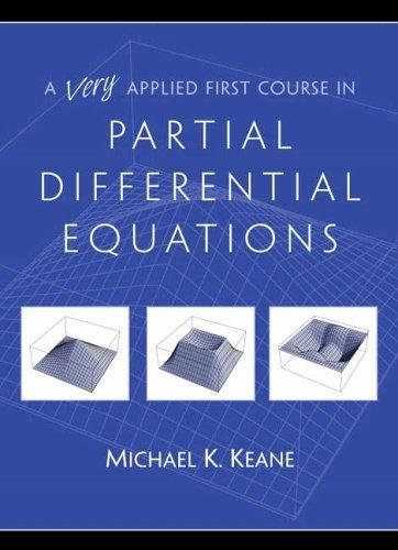 Book A Very Applied First Course in Partial Differential Equations free