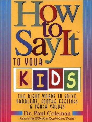 Book How to Say It to Your Kids: The Right Words to Solve Problems, Soothe Feelings, & Teach Values free