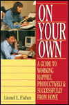Book On Your Own: A Guide to Working Happily, Productively & Successfully from Home free