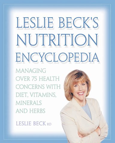 Book Leslie Becks Nutrition Encyclopedia: Managing Over 75 Health Concerns With Diet Vitamins Minerals free