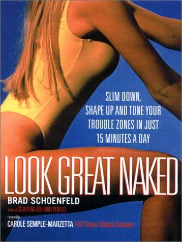 Book Look Great Naked: Slim Down, Shape Up and Tone Your Trouble Zones in Just 15 Minutes a Day free