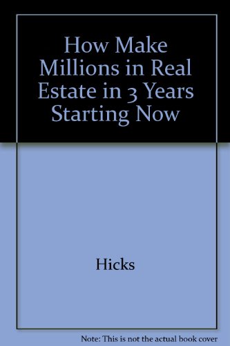 Book How Make Millions In Real Estate In 3 Years Starting Now free