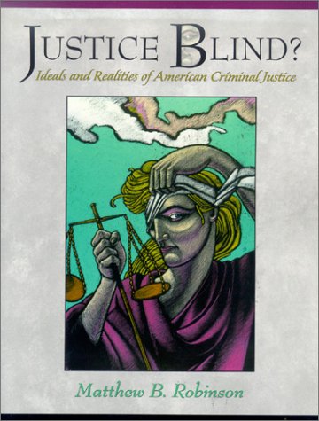 Book Justice Blind? Ideals and Realities of American Criminal Justice free