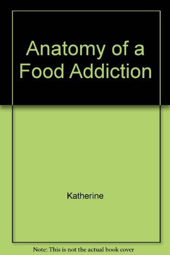 Book Anatomy of a Food Addiction: The Brain Chemistry of Overeating free