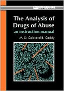 Book The Analysis Of Drugs Of Abuse: An Instruction Manual: An Instruction Manual (Ellis Horwood Series in Forensic Science) free