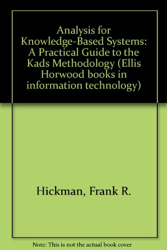 Book Analysis For Knowledge-based Systems: A Practical Guide To The Kads Methodology (ellis Horwood Books In Information Technology) free