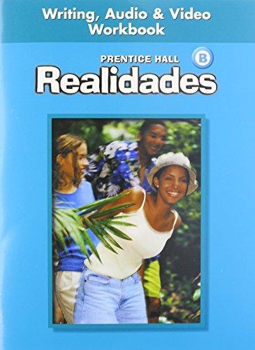 Book PRENTICE HALL SPANISH REALIDADES WRITING, AUDIO, AND VIDEO WORKBOOK LEVEL B FIRST EDITION 2004C free