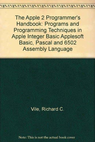 Book The Apple 2 Programmer's Handbook: Programs And Programming Techniques In Apple Integer Basic Applesoft Basic, Pascal And 6502 Assembly Language free