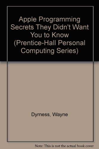 Book Apple Programming Secrets They Didn't Want You To Know (prentice-hall Personal Computing Series) free
