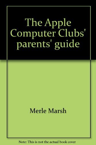 Book The Apple Computer Clubs' Parents' Guide ([the Official Apple Computer Clubs' Series]) free