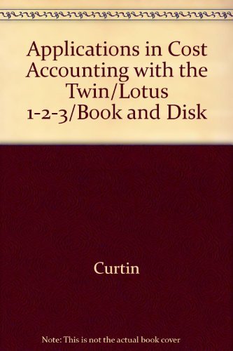 Book Applications In Cost Accounting With The Twin/lotus 1-2-3/book And Disk free