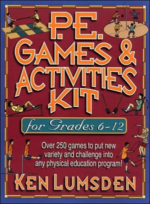 Book P.E. Games & Activities Kit for Grades 6-12: Over 250 Games to Put New Variety and Challenge into Your Physical Education Program free