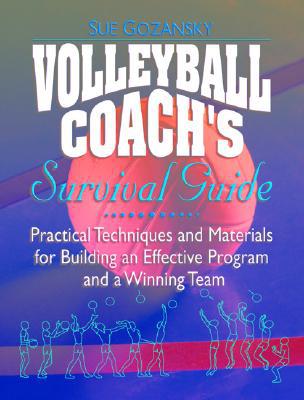 Book Volleyball Coach's Survival Guide: Practical Techniques and Materials for Building an Effective Program and a Winning Team free