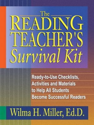 Book The Reading Teacher's Survival Kit: Ready-to-Use Checklists, Activities and Materials to Help All Students Become Successful Readers free