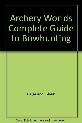 Book Archery Worlds Complete Guide To Bowhunting free