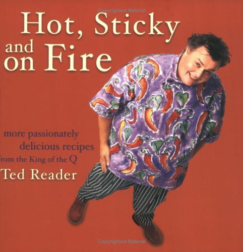 Book Hot Sticky And On Fire: More Passionate Delicious Recipes From The King Of The Q free