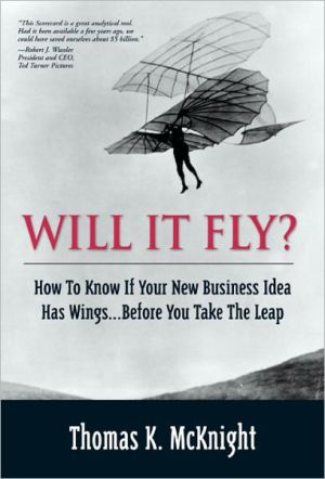 Book Will It Fly? How to Know if Your New Business Idea Has Wings...Before You Take the Leap free
