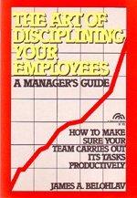 Book The Art Of Disciplining Your Employees: A Manager's Guide free