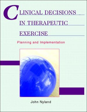 Book Clinical Decisions in Therapeutic Exercise: Planning and Implementation free