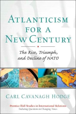 Book Atlanticism for a New Century: The Rise, Triumph, and Decline of NATO (Prentice Hall Studies in International Relations) free