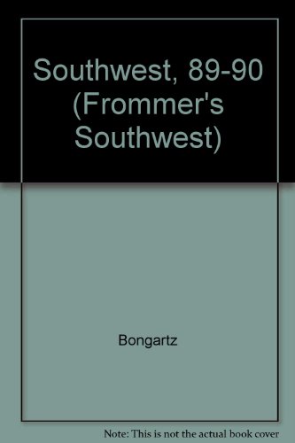 Book Frommer's Dollarwise Southwest, Including New Mexico, Arizona, And Colorado, 1989-1990 (frommer's Southwest) free