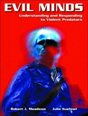 Book Evil Minds: Understanding and Responding to Violent Predators free