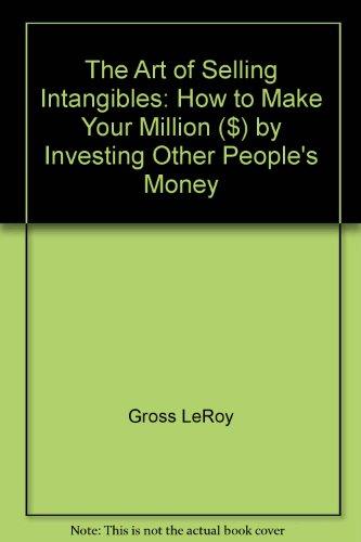 Book The Art Of Selling Intangibles: How To Make Your Million ($) By Investing Other People's Money free