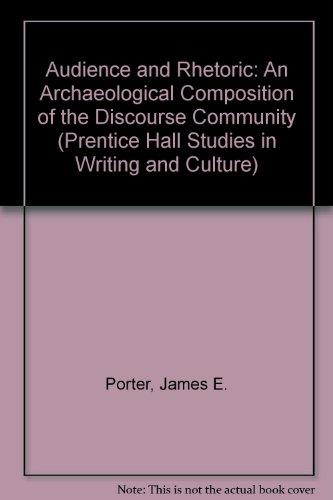 Book Audience and Rhetoric: An Archaeological Composition of the Discourse Community (Prentice Hall Studies in Writing and Culture) free