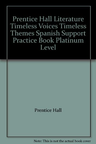 Book Prentice Hall Literature Timeless Voices Timeless Themes Spanish Support Practice Book Platinum Level free