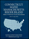 Book Connecticut Maine Massachusetts Rhode Island: Atlas of Historical County Boundaries free