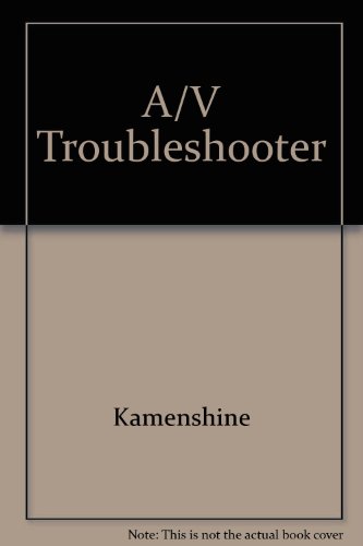 Book A/V troubleshooter: Audio-visual equipment operation, maintenance, and repair free